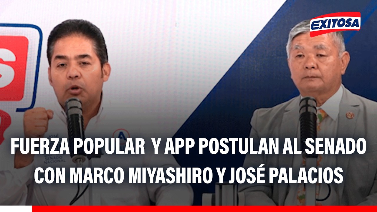 🔴🔵 Fuerza Popular  y APP postulan al Senado con Marco Miyashiro y José Palacios