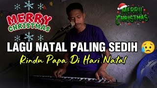 Download lagu Lagu Natal Paling Sedih 🥹😭 Terbaru // RINDU PAPA DI HARI NATAL // Armen Kalei 🎤  mp3
