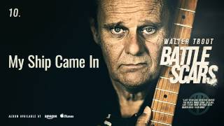 Walter Trout - My Ship Came In (Battle Scars)