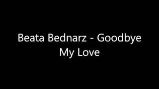Beata Bednarz - Goodbye My Love [Full HD Sound] 1080p
