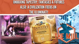 Unboxing Tapestry Fantasies & Futures, Also A Civilization Focus on The Illuminati - The Mill