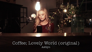 COFFEE (LOVELY WORLD) by Ashlyn
