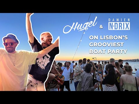 HUGEL & N-DRIX: LIVE ON LISBON'S GROOVIEST BOAT PARTY!