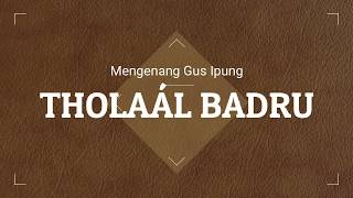 Download lagu Thola'al badru | Mengenang suara emas gus Ipung H. Saiful Barri Ponpes Langitan mp3