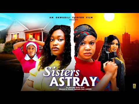 SISTERS ASTRAY - SHARON IFEDI, MERCY KENNETH - 2025 Latest Nigerian Movie