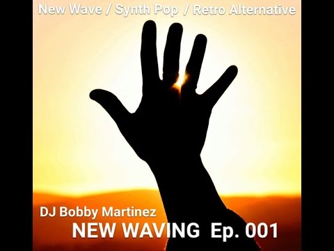 NEW WAVING Episode 1 - DJ Bobby Martinez
