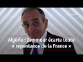 Algérie : Zemmour écarte toute « repentance » de la France