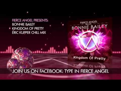Bonnie Bailey - Kingdom Of Pretty - Eric Kupper Chill Mix - Fierce Angel