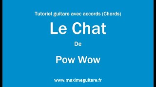 Le chat (Pow Wow) - Tutoriel guitare avec accords et partition en description (Chords)