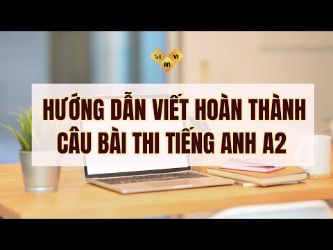 Hướng dẫn làm bài thi Viết hoàn thành câu tiếng Anh A2