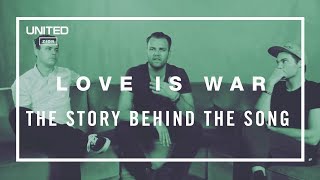 Love is War Song Story - Hillsong UNITED