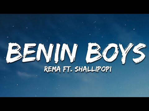 Rema - BENIN BOYS (Lyrics) ft. Shallipopi