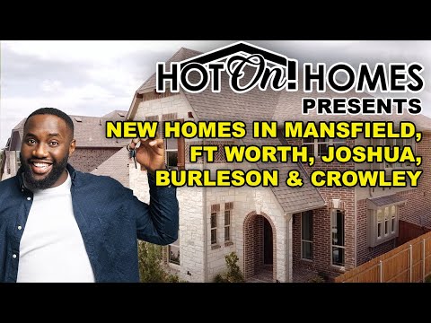 Hot On! Presents Best New Homes in DFW: Mansfield, Ft Worth, Joshua, Burleson, & Crowley 2023!