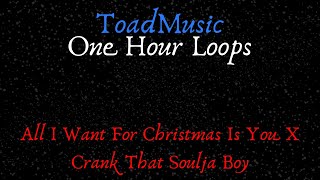 All I Want For Christmas Is You X Crank That Soulja Boy (1 Hour Loop)