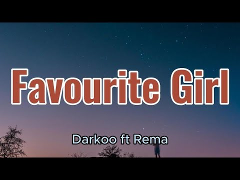 Darkoo ft Rema - Favourite Girl Remix (lyrics)