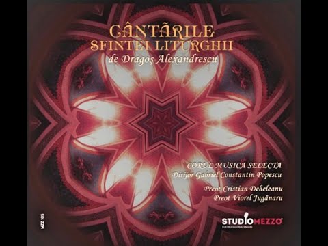 Răspunsurile Mari (Cântările Sfintei Liturghii) - Dragoș Alexandrescu - Corul Musica Selecta