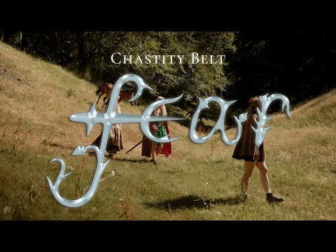 Chastity Belt - Fear (Official Music Video)