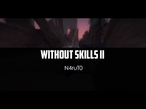 N4ruT0 - Without Skills II