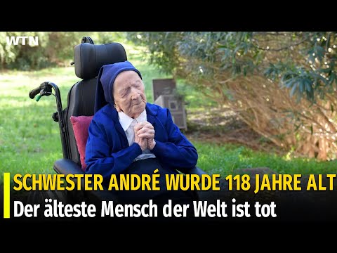 SCHWESTER ANDRÉ WURDE 118 JAHRE ALT Der älteste Mensch der Welt ist tot