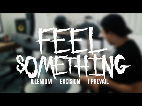 ILLENIUM, Excision, I Prevail - Feel Something (Drum Cover)