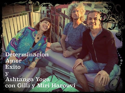 Disciplina, Amor, Exito y Ashtanga Yoga - una charla con Gilad y Miri Harouvi (en Ingles)