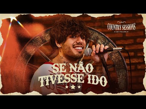 Zé Felipe - Se Não Tivesse Ido (Country Sessions)