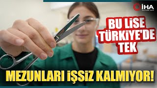 Türkiye'de Tek Olan Bu Lisenin Mezunları İşsiz Kalmıyor