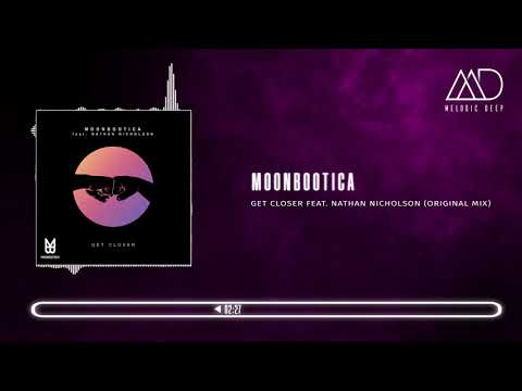 PREMIERE: Moonbootica - Get Closer feat. Nathan Nicholson (Extended) [Moonbootique]