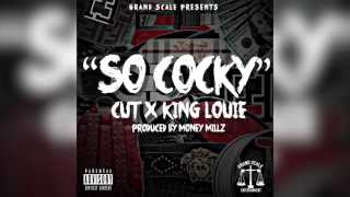 Cut ft. King Louie - So Cocky ( Prod. by @MoneyDaTrakGod )