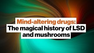 Mind-altering drugs: The magical history of LSD and mushrooms | Michael Pollan