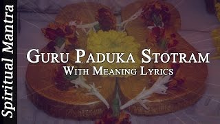 Guru Paduka Stotram With English & Meaning Lyr