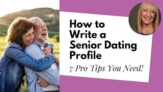 Senior Dating Tips: How to Write a Dating Profile that Gets Results