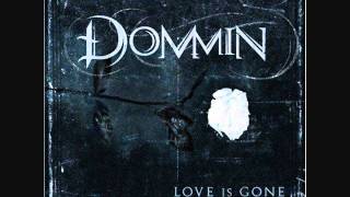 Dommin Love is gone (lyrics under video)