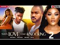WHEN LOVE COMES KNOCKING 2 (New Movie)Ray Emodi,Okawa Shaznay 2023 Nigerian Nollywood Romantic Movie