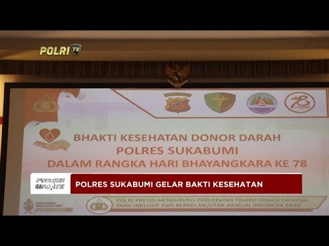 PRESISI UPDATE : POLRES SUKABUMI GELAR BAKTI KESEHATAN 12/06/2024 16.00