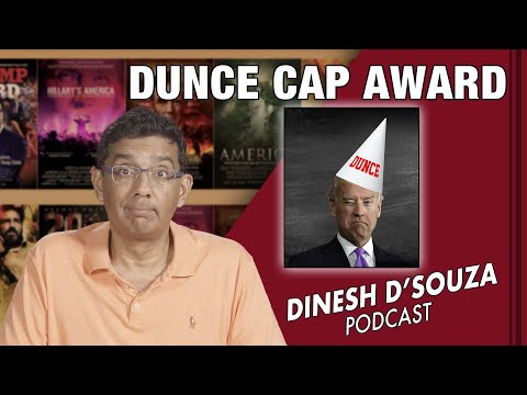 DUNCE CAP AWARD Dinesh D’Souza Podcast Ep 192