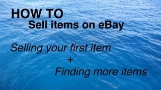 How to Sell Items on eBay: Selling your first item and Finding More Items