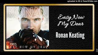 Easy Now My Dear - Ronan Keating