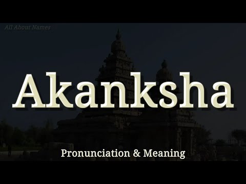 Akanksha: Pronunciation and Meaning 