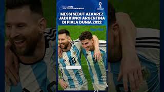 Argentina vs Prancis Lionel Messi Sebut Alvarez Jadi Kunci Timnas Argentina di Piala Dunia 2022