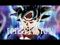 Ultra Instinct Theme Dragon Ball Super EPIC VERSION