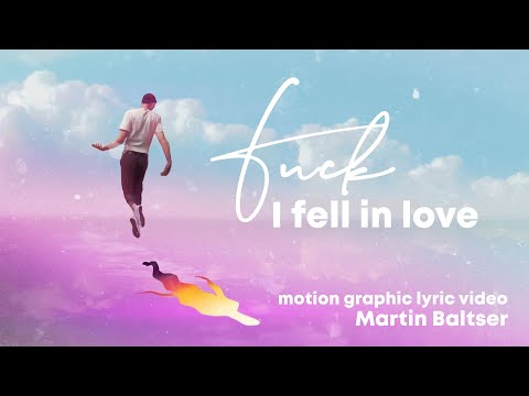 Martin Baltser - Fuck I Fell in Love (motion graphic lyric video)