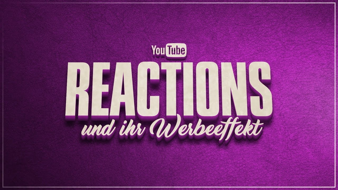 Der Werbeeffekt von Reactions | YouTube Deutschland