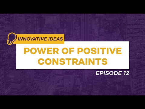 Power of Positive Constraints | Innovative Ideas Ep. 12