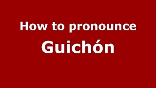 How to pronounce Guichón