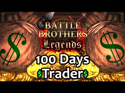 [100 Days] As A Trader - Battle Brothers Legends {Legendary Difficulty}