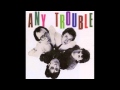 Any Trouble | Where Are All the Nice Girls | 1  Yesterday's Love