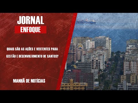 QUAIS SÃO AS AÇÕES E VERTENTES PARA GESTÃO E DESENVOLVIMENTO DE SANTOS
