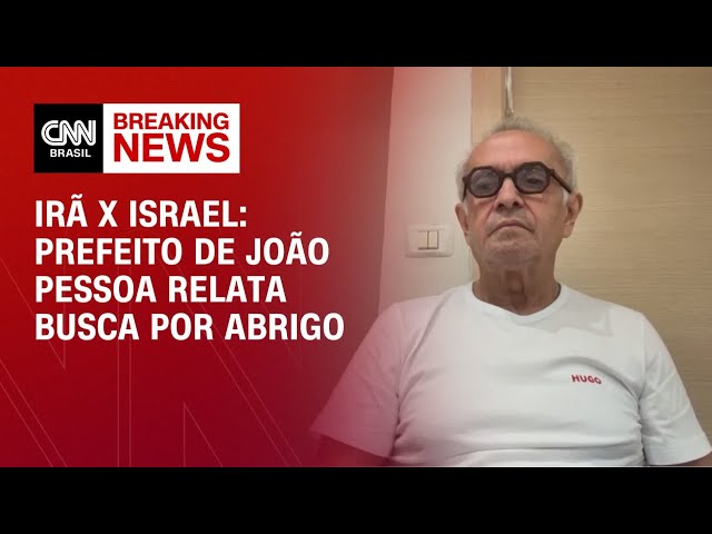Prefeito de João Pessoa relata busca por abrigo durante ataque do Irã | AGORA CNN