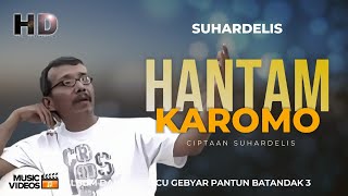 Download lagu Suhardelis - HANTAM KAROMO | Gebyar Pantun Batandak 3 mp3